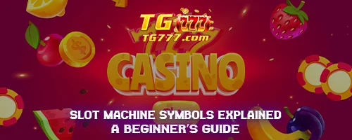 Slot Machine Symbols Explained: A Beginner's Guide